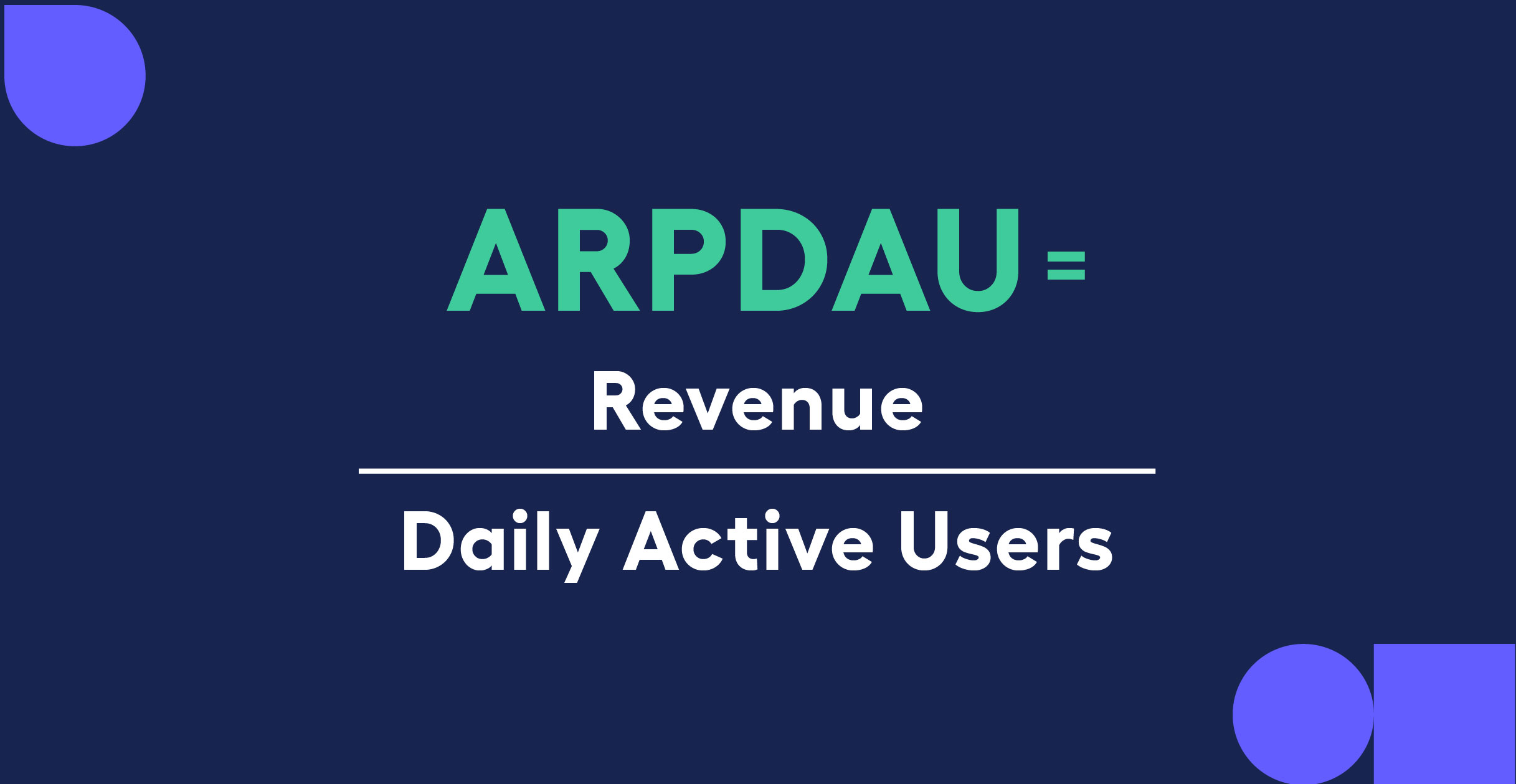 ARPDAU formula = revenue divided by daily active users